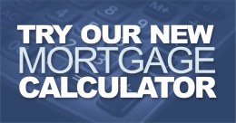 Try Our New Mortgage Calculator Try Our New Mortgage Calculator